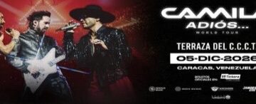 CAMILA LLEGA A CARACAS CON SU ADIÓS WORLD TOUR: «NO ES UN ADIÓS, ES OTRA MANERA DE PERMANECER»